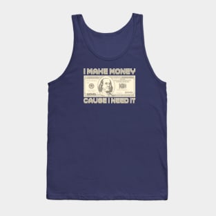 I Make Money - Cause I Need It (Sepia) Tank Top